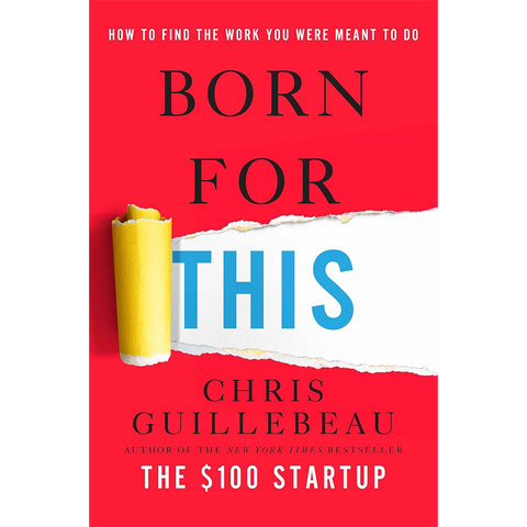 Chris Guillebeau : Born for This