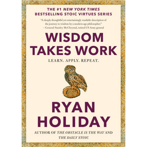 Wisdom Takes Work: Learn. Apply. Repeat.
