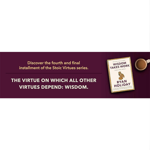 Wisdom Takes Work: Learn. Apply. Repeat. - Ryan Holiday