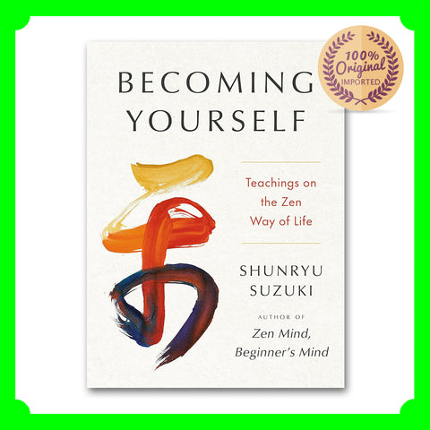 Becoming Yourself: Teachings on the Zen Way of Life - Shunryu Suzuki