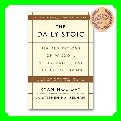 Daily Stoic: 366 Meditations on Wisdom, Perseverance, and the Art of Living - Ryan Holiday