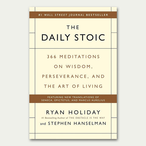 Daily Stoic: 366 Meditations on Wisdom, Perseverance, and the Art of Living - Ryan Holiday