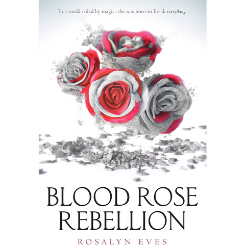 Rosalyn Eves : Blood Rose Rebellion