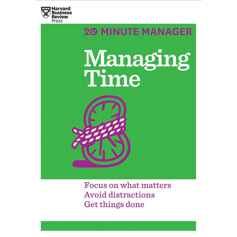 Harvard Business Review 20 Minute Manager : Managing Time