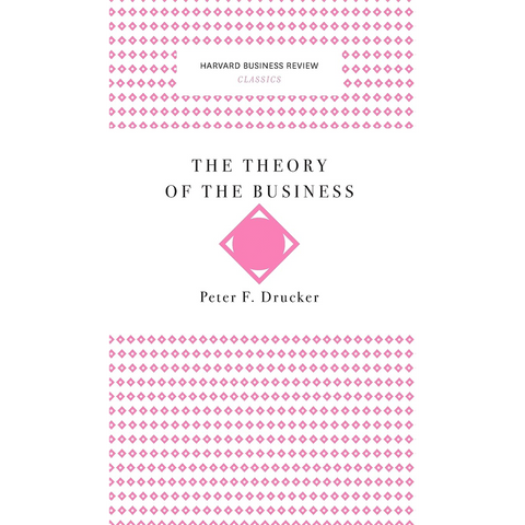 Harvard Business Review Classics The Theory of the Business