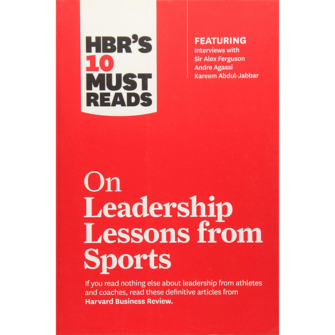 HBR'S 10 Must Reads on Leadership Lessons from Sports