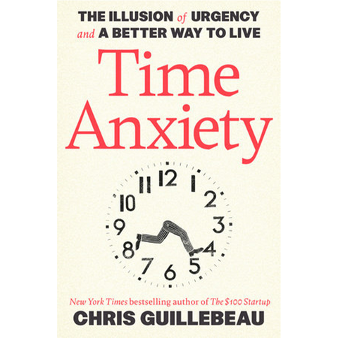 Chris Guillebeau : Time Anxiety