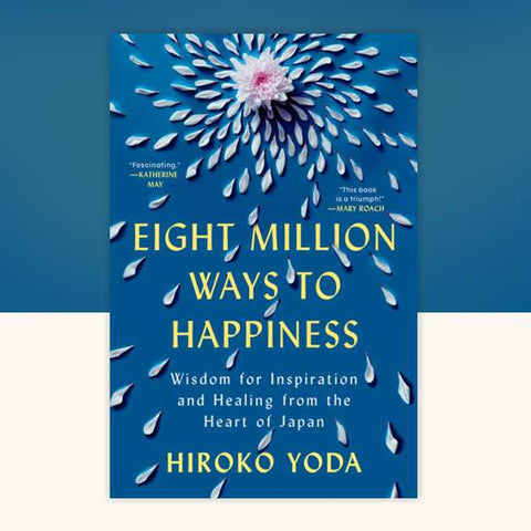 Eight Million Ways to Happiness - Hiroko Yoda